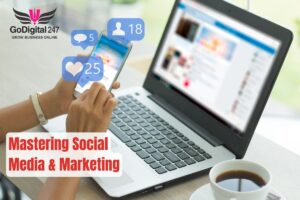 GoDigital247: Mastering Social Media & Marketing