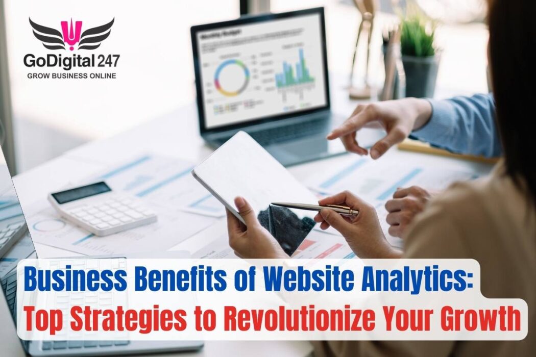 Business Benefits of Website Analytics - Top Strategies to Revolutionize Your Growth